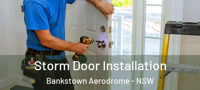 Storm Door Installation Bankstown Aerodrome - NSW