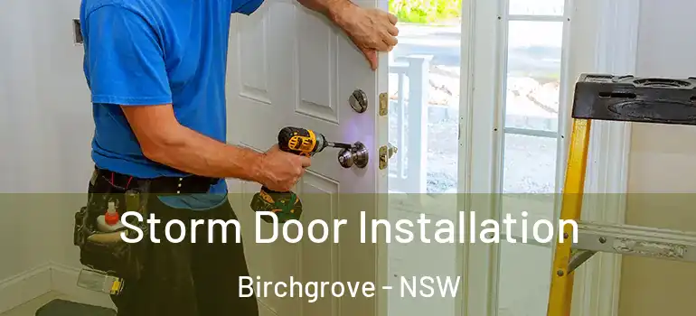  Storm Door Installation Birchgrove - NSW