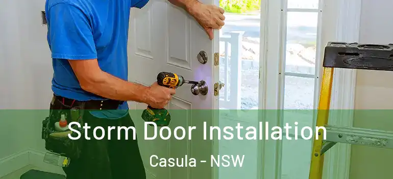 Storm Door Installation Casula - NSW