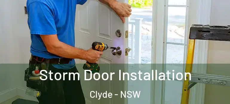  Storm Door Installation Clyde - NSW