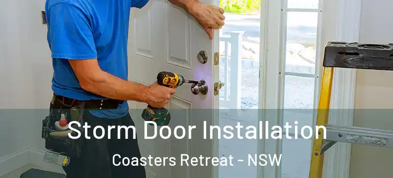 Storm Door Installation Coasters Retreat - NSW