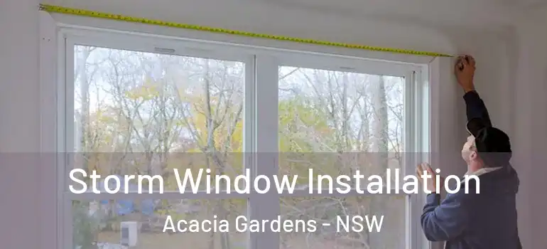 Storm Window Installation Acacia Gardens - NSW