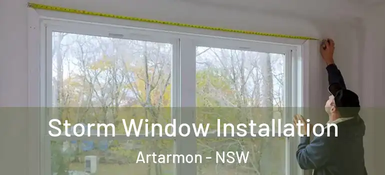 Storm Window Installation Artarmon - NSW