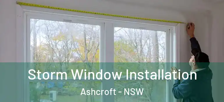 Storm Window Installation Ashcroft - NSW