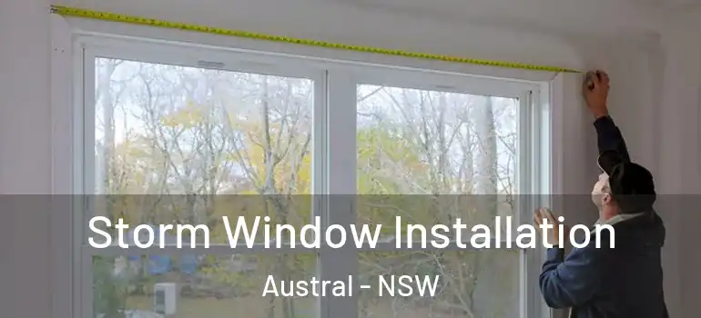 Storm Window Installation Austral - NSW