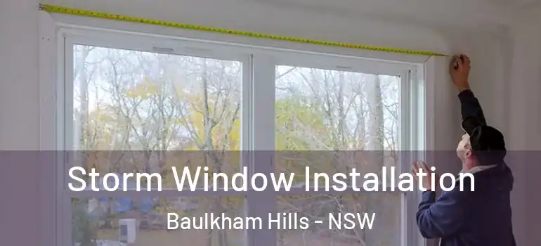 Storm Window Installation Baulkham Hills - NSW