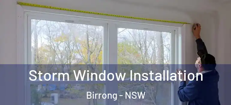 Storm Window Installation Birrong - NSW