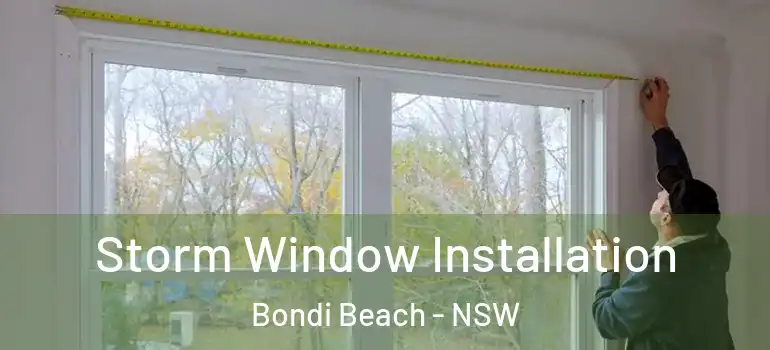 Storm Window Installation Bondi Beach - NSW