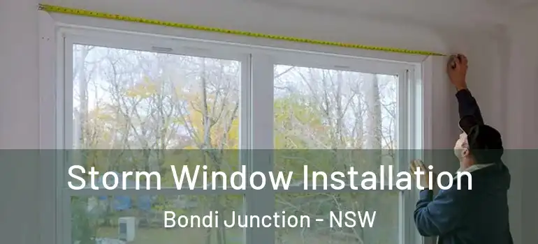 Storm Window Installation Bondi Junction - NSW