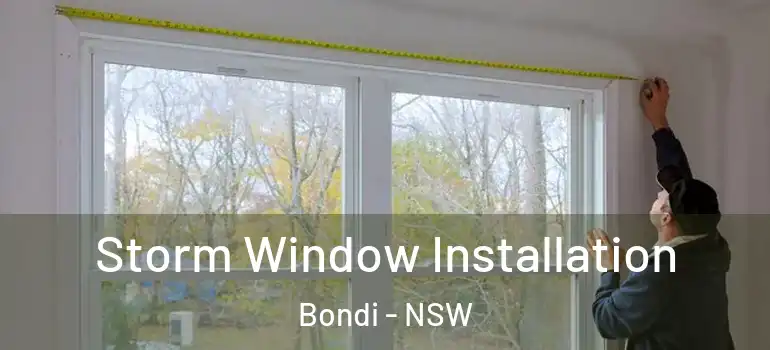 Storm Window Installation Bondi - NSW