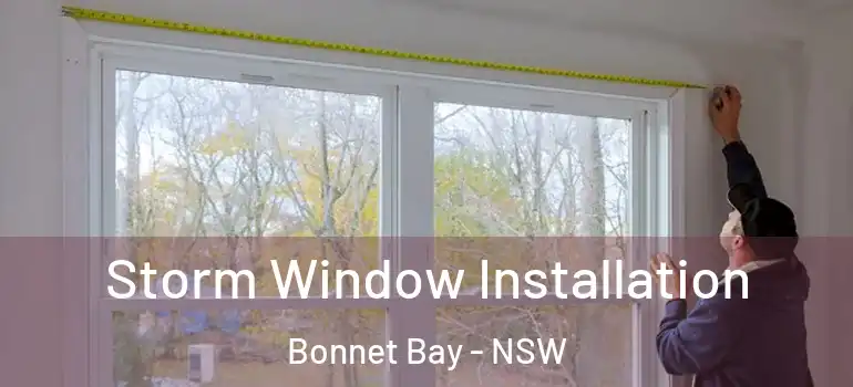 Storm Window Installation Bonnet Bay - NSW