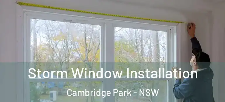 Storm Window Installation Cambridge Park - NSW