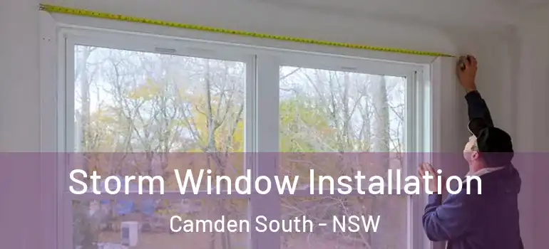 Storm Window Installation Camden South - NSW
