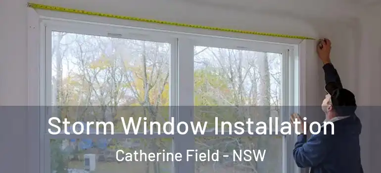 Storm Window Installation Catherine Field - NSW