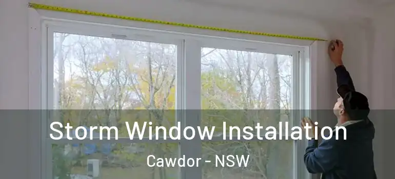 Storm Window Installation Cawdor - NSW