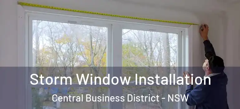 Storm Window Installation Central Business District - NSW