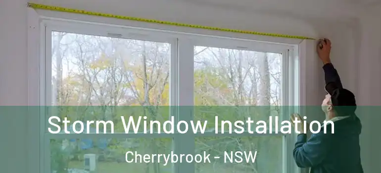  Storm Window Installation Cherrybrook - NSW