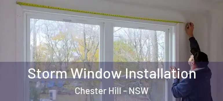 Storm Window Installation Chester Hill - NSW