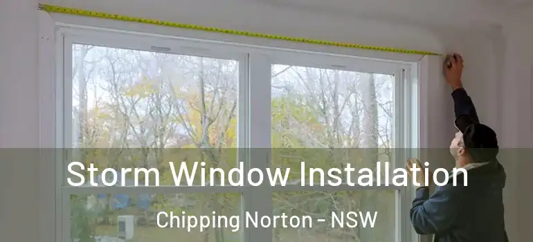 Storm Window Installation Chipping Norton - NSW