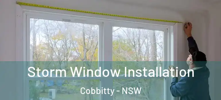  Storm Window Installation Cobbitty - NSW