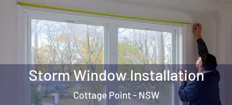 Storm Window Installation Cottage Point - NSW
