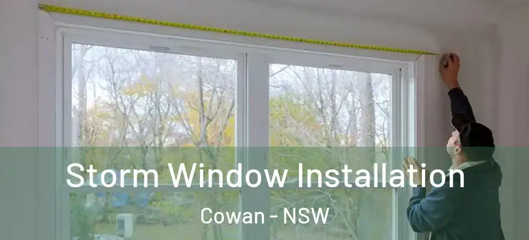 Storm Window Installation Cowan - NSW