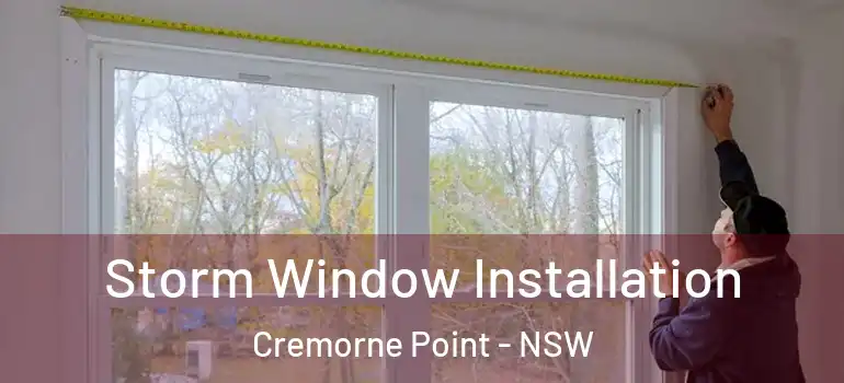 Storm Window Installation Cremorne Point - NSW