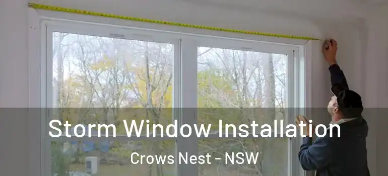  Storm Window Installation Crows Nest - NSW