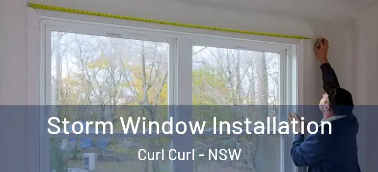  Storm Window Installation Curl Curl - NSW