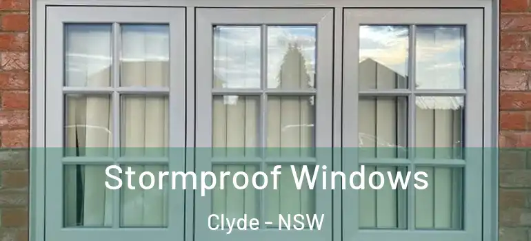  Stormproof Windows Clyde - NSW