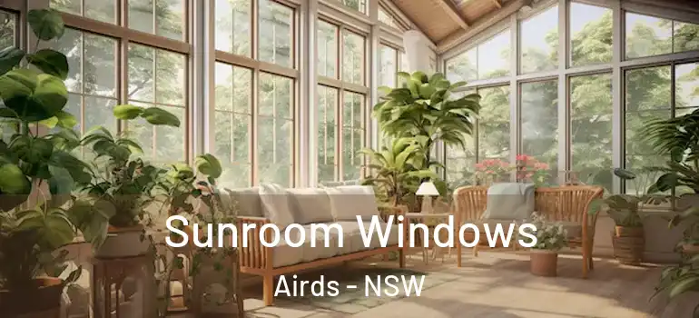 Sunroom Windows Airds - NSW