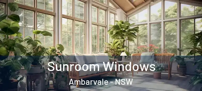  Sunroom Windows Ambarvale - NSW