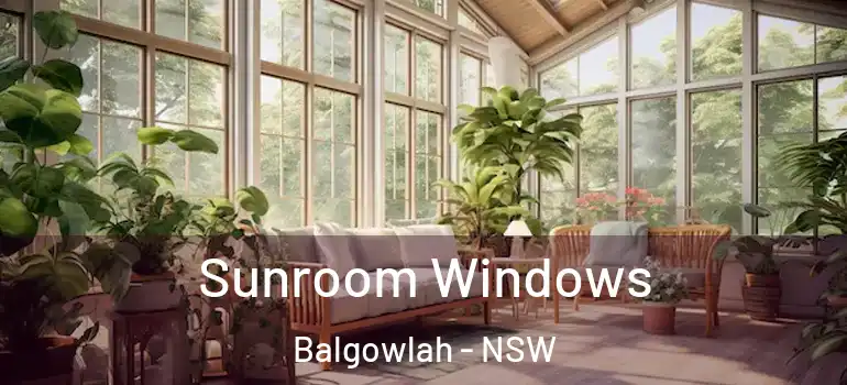 Sunroom Windows Balgowlah - NSW