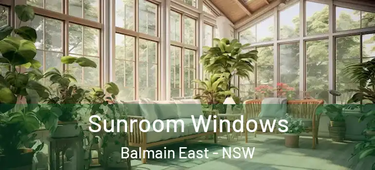 Sunroom Windows Balmain East - NSW