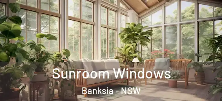  Sunroom Windows Banksia - NSW