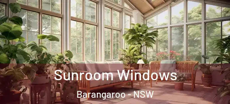 Sunroom Windows Barangaroo - NSW