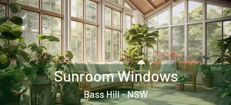 Sunroom Windows Bass Hill - NSW