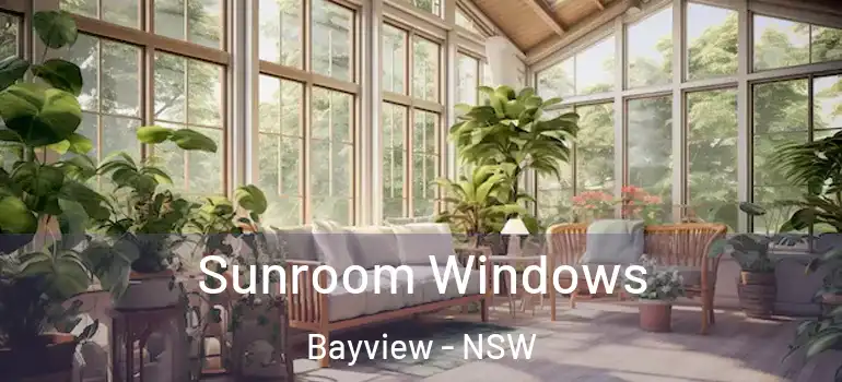  Sunroom Windows Bayview - NSW