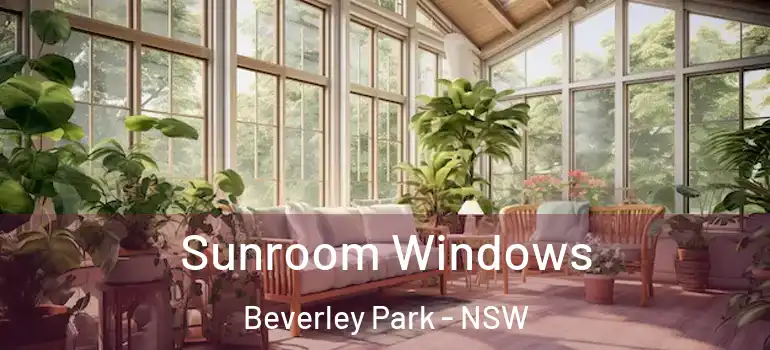 Sunroom Windows Beverley Park - NSW