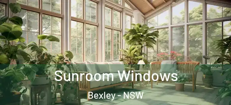 Sunroom Windows Bexley - NSW