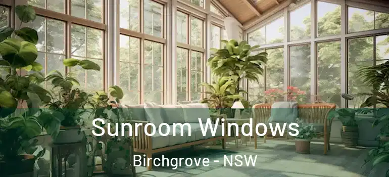 Sunroom Windows Birchgrove - NSW