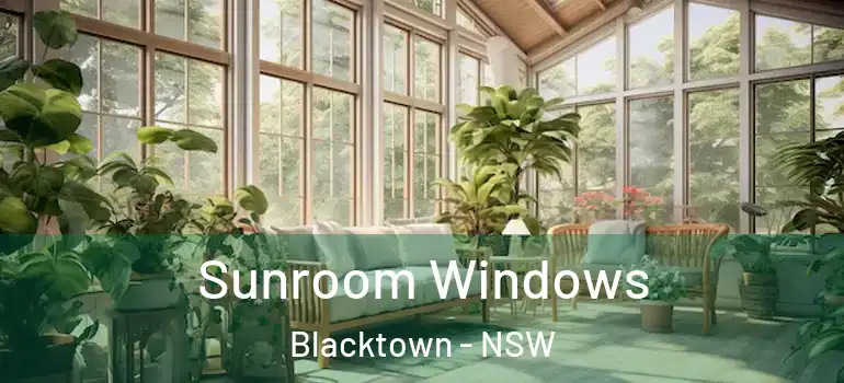  Sunroom Windows Blacktown - NSW