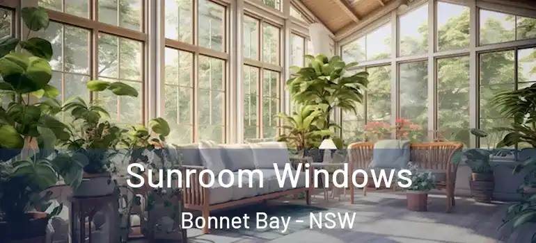 Sunroom Windows Bonnet Bay - NSW