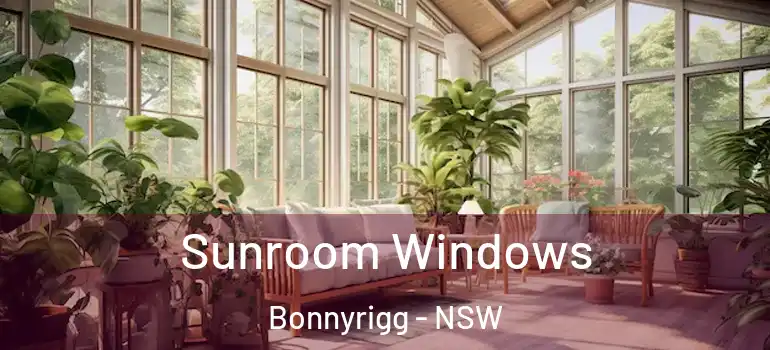  Sunroom Windows Bonnyrigg - NSW