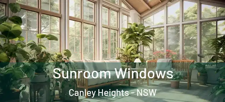 Sunroom Windows Canley Heights - NSW
