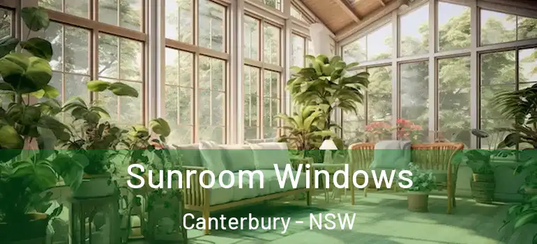 Sunroom Windows Canterbury - NSW