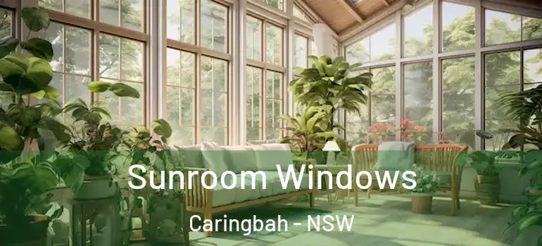 Sunroom Windows Caringbah - NSW