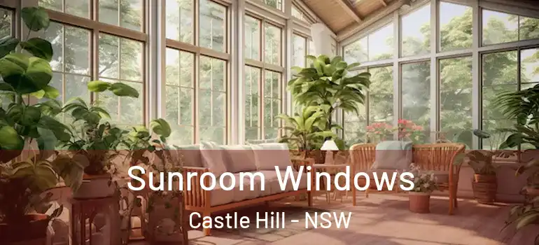  Sunroom Windows Castle Hill - NSW
