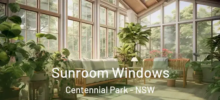  Sunroom Windows Centennial Park - NSW