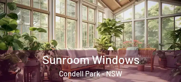 Sunroom Windows Condell Park - NSW
